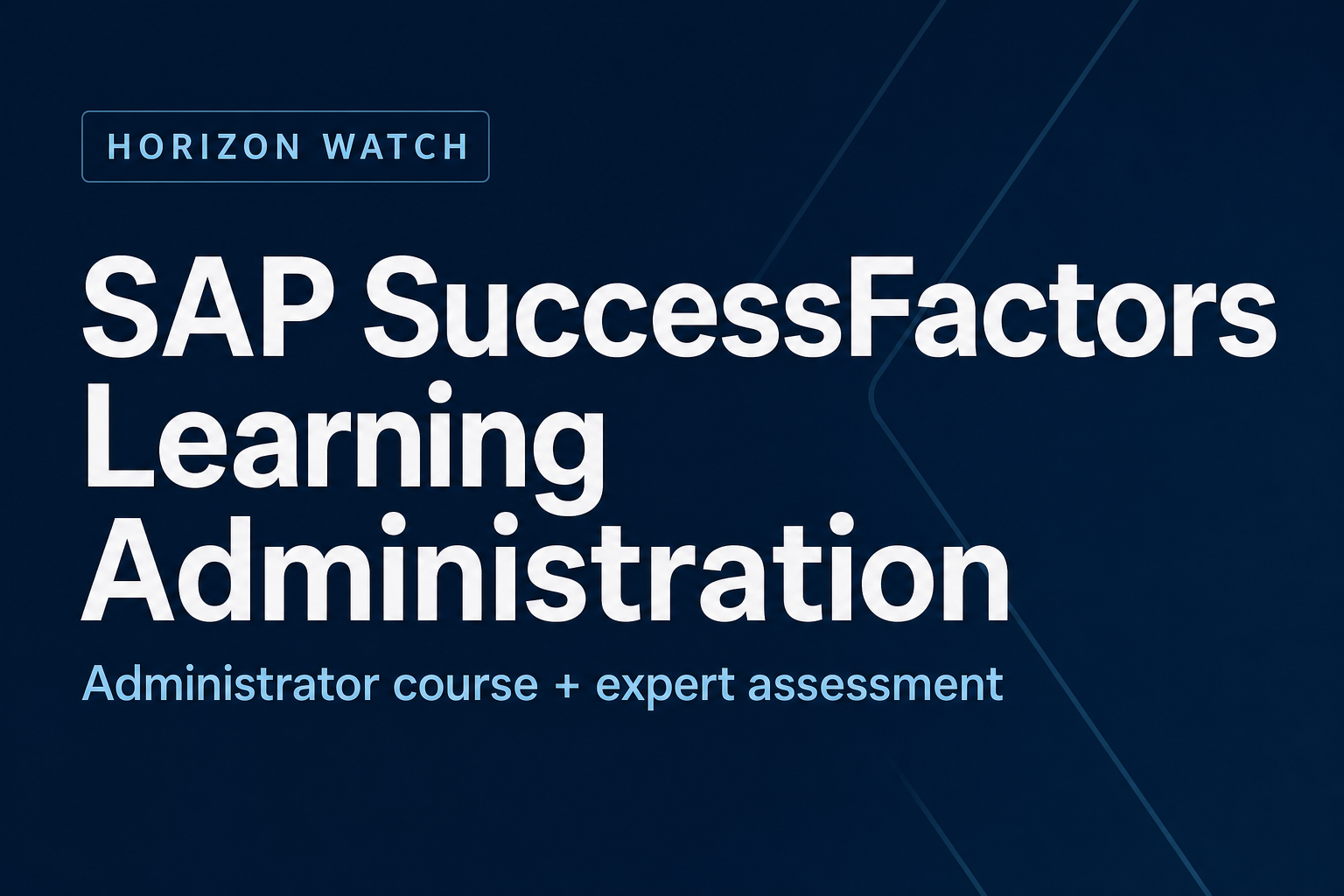 Editorial title card reading “SAP SuccessFactors Learning Administration” with the label “Horizon Watch.”