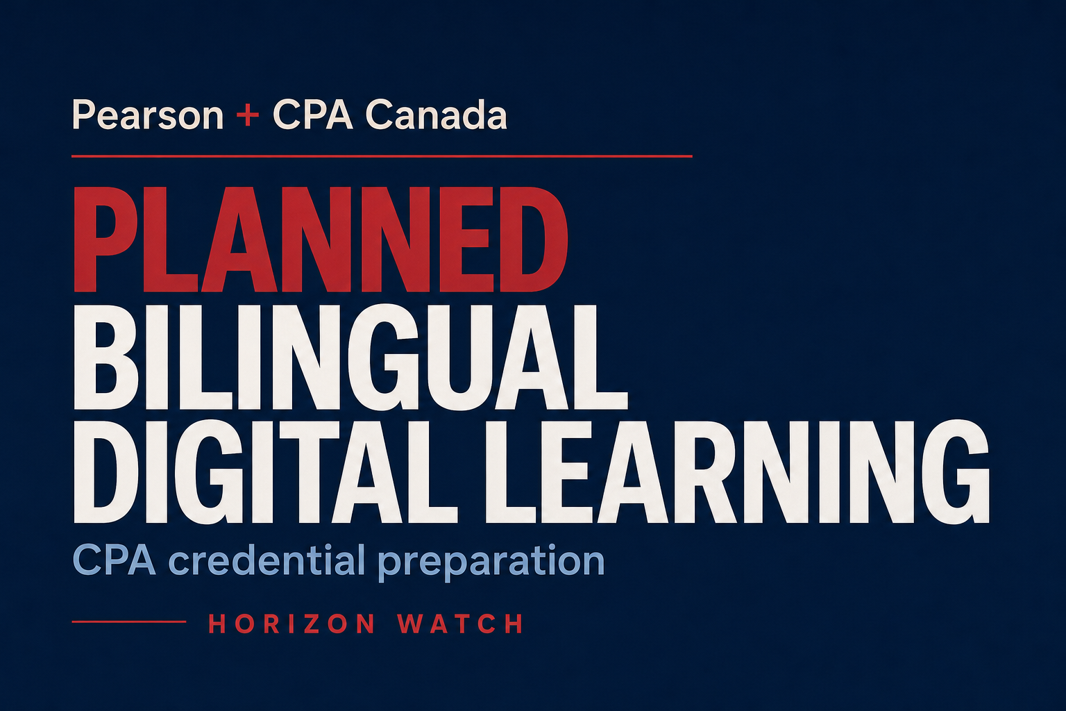 A restrained editorial title card naming Pearson and CPA Canada’s planned bilingual digital learning for CPA credential preparation.